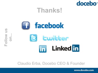 Thanks!
Claudio Erba, Docebo CEO & Founder
Followus
on...
 