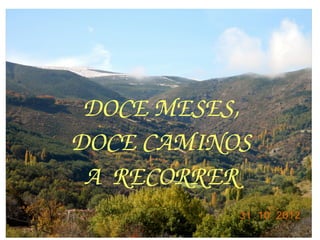 DOCE MESES,
DOCE CAMINOS
A  RECORRER
 
