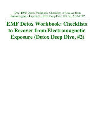 [Doc] EMF Detox Workbook: Checklists to Recover from
Electromagnetic Exposure (Detox Deep Dive, #2) !READ NOW!
EMF Detox Workbook: Checklists
to Recover from Electromagnetic
Exposure (Detox Deep Dive, #2)
 
