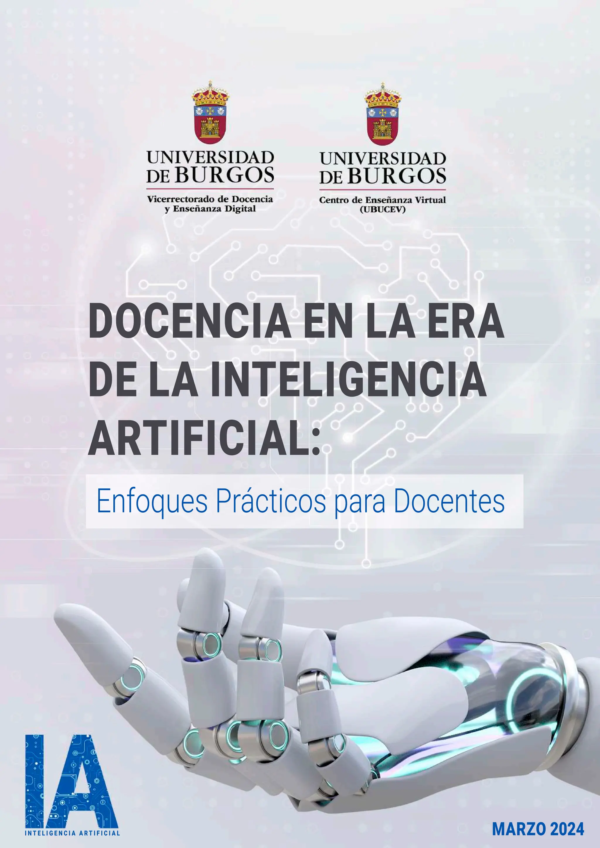 - 1 -
DOCENCIA EN LA ERA
DE LA INTELIGENCIA
ARTIFICIAL:
Enfoques Prácticos para Docentes
MARZO 2024
I N T E L I G E N C I A A R T I F I C I A L
 