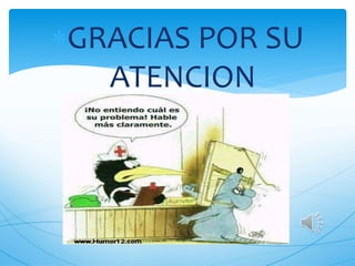 GRACIAS POR SU
ATENCION