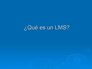 ¿Qué es un LMS? 