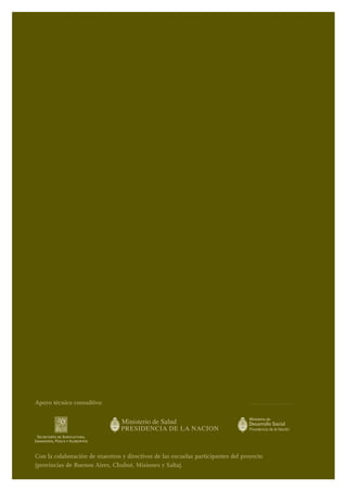 Apoyo técnico consultivo:




Con la colaboración de maestros y directivos de las escuelas participantes del proyecto
(provincias de Buenos Aires, Chubut, Misiones y Salta).
 