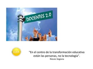 "En el centro de la transformación educativa
están las personas, no la tecnología".
Nieves Segovia
 