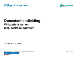 Docentenhandleiding Wijkgericht werken inclusief portfolio-opdracht Pagina 1 van 10
Docentenhandleiding
Wijkgericht werken
incl. portfolio-opdracht
Versie 2.0., 28 augustus 2017
 