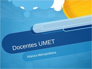 Docentes UMET Alianza Metropolitana 