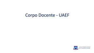Corpo Docente - UAEF
 