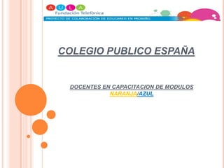 COLEGIO PUBLICO ESPAÑACAPACITACION  DE DOCENTES EN MODULOS 