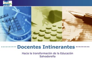 Docentes Intinerantes Hacia la transformación de la Educación Salvadoreña 