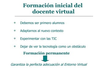 El rol del Tutor virtual requiere de otras estrategias Modalidad presencial +Diseña el curriculum