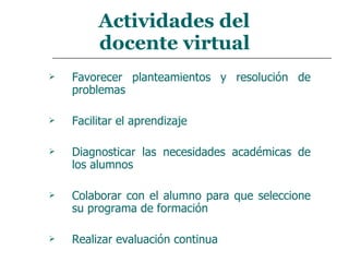 Evalúa el proceso de aprendizajeModalidad e-learningSe adapta y articula áreas haciendo uso de lo tecnológico E- Tutor y el área pedagógicaPosee conocimientos, procedimientos y metodologías de la especialidad