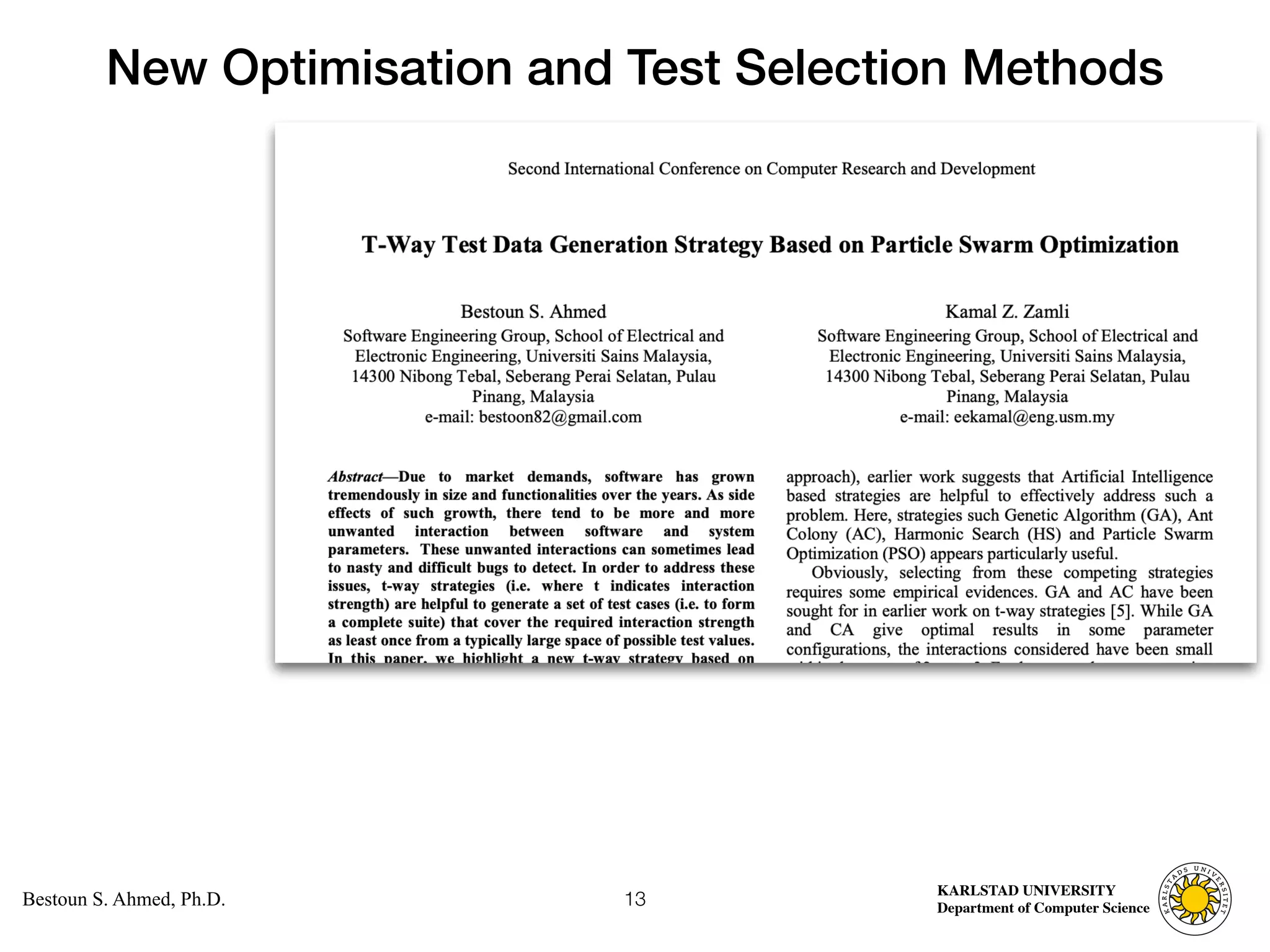 Computer Science
KARLSTAD UNIVERSITY
Department of Computer Science
Bestoun S. Ahmed, Ph.D.
New Optimisation and Test Selection Methods
13
 