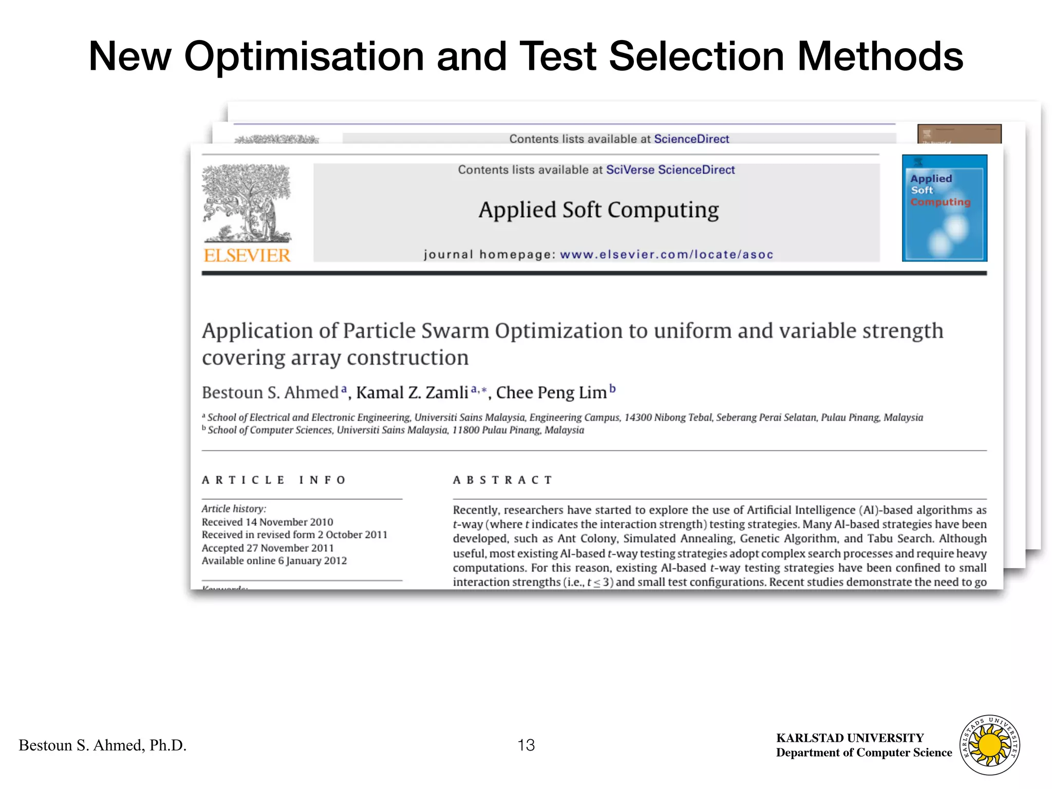 Computer Science
KARLSTAD UNIVERSITY
Department of Computer Science
Bestoun S. Ahmed, Ph.D.
New Optimisation and Test Selection Methods
13
 