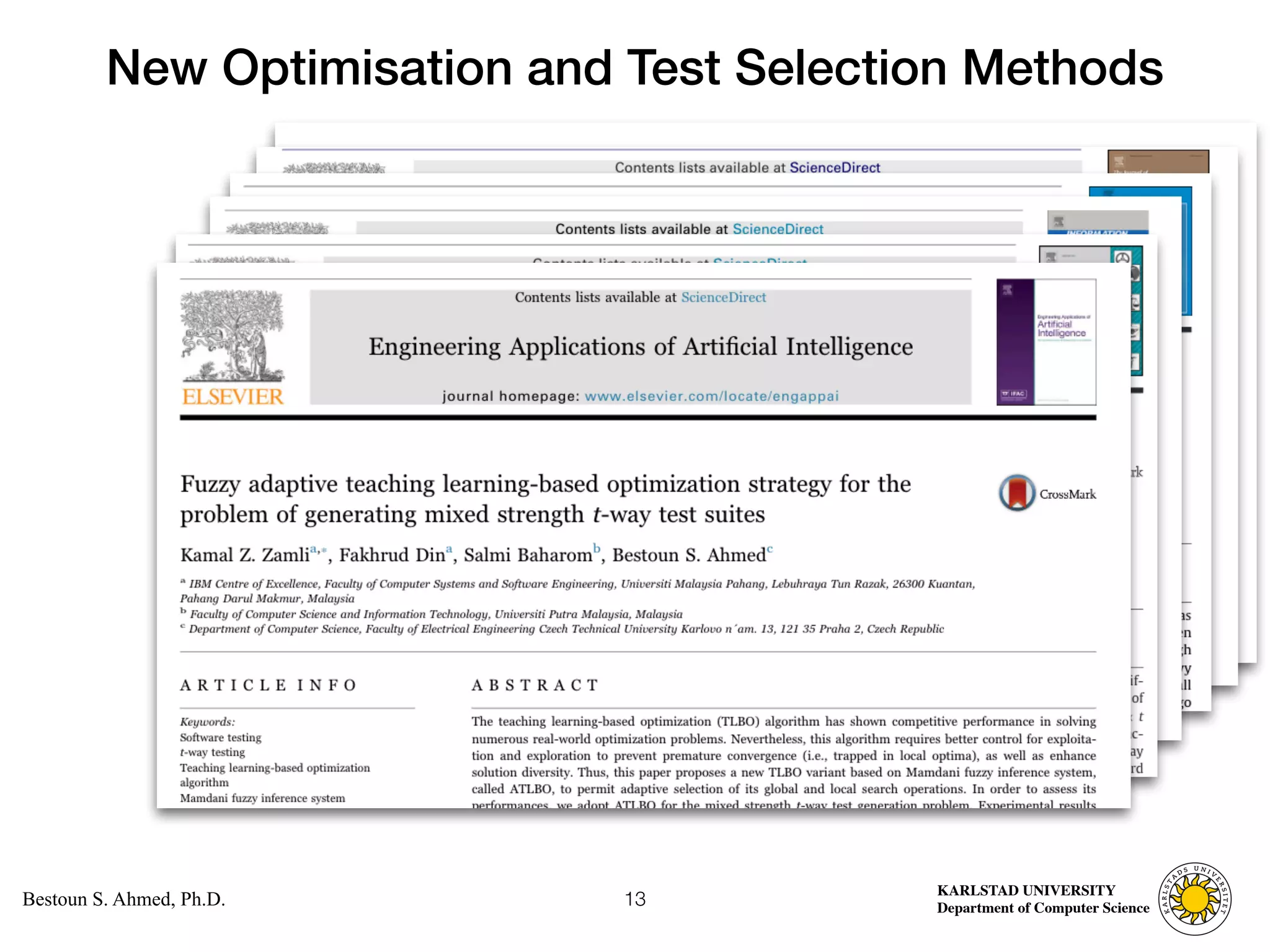Computer Science
KARLSTAD UNIVERSITY
Department of Computer Science
Bestoun S. Ahmed, Ph.D.
New Optimisation and Test Selection Methods
13
 