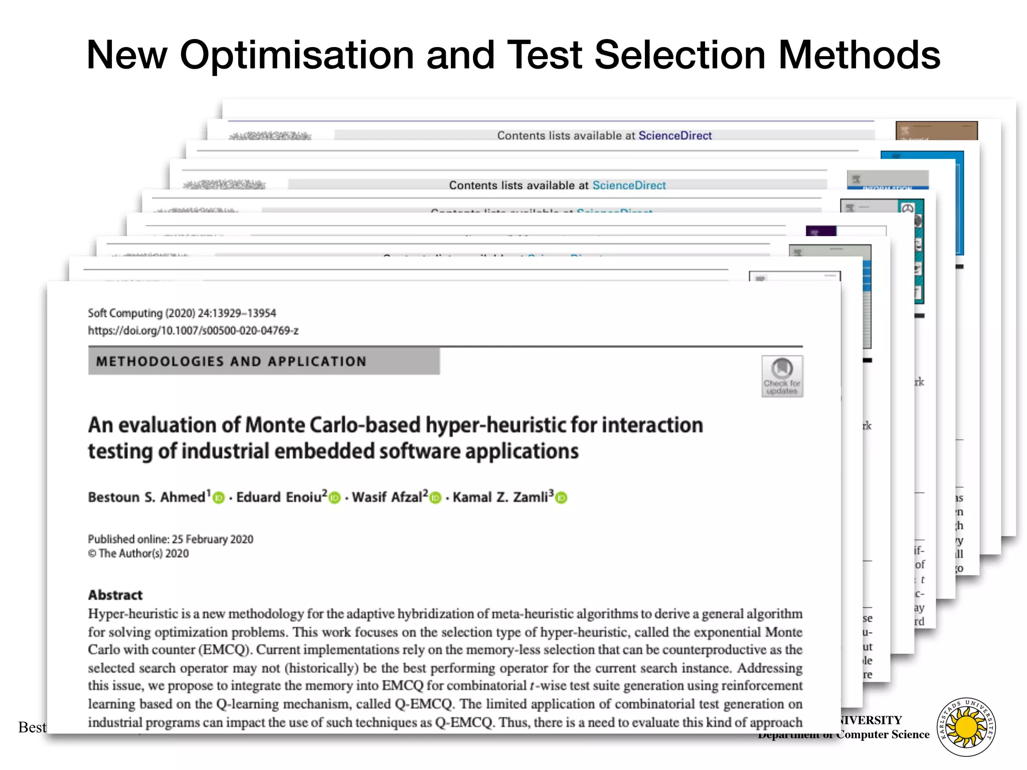 Computer Science
KARLSTAD UNIVERSITY
Department of Computer Science
Bestoun S. Ahmed, Ph.D.
New Optimisation and Test Selection Methods
13
 