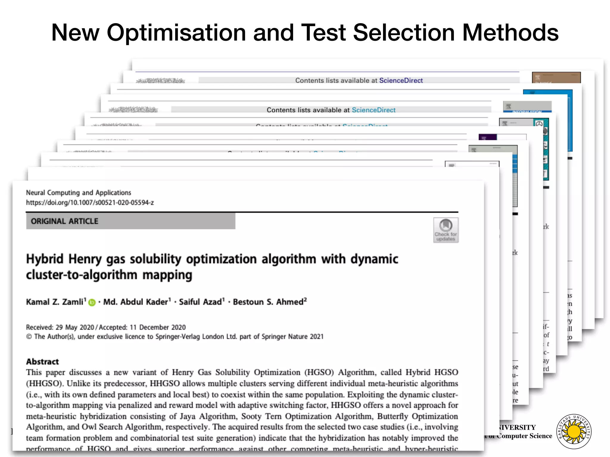 Computer Science
KARLSTAD UNIVERSITY
Department of Computer Science
Bestoun S. Ahmed, Ph.D.
New Optimisation and Test Selection Methods
13
 