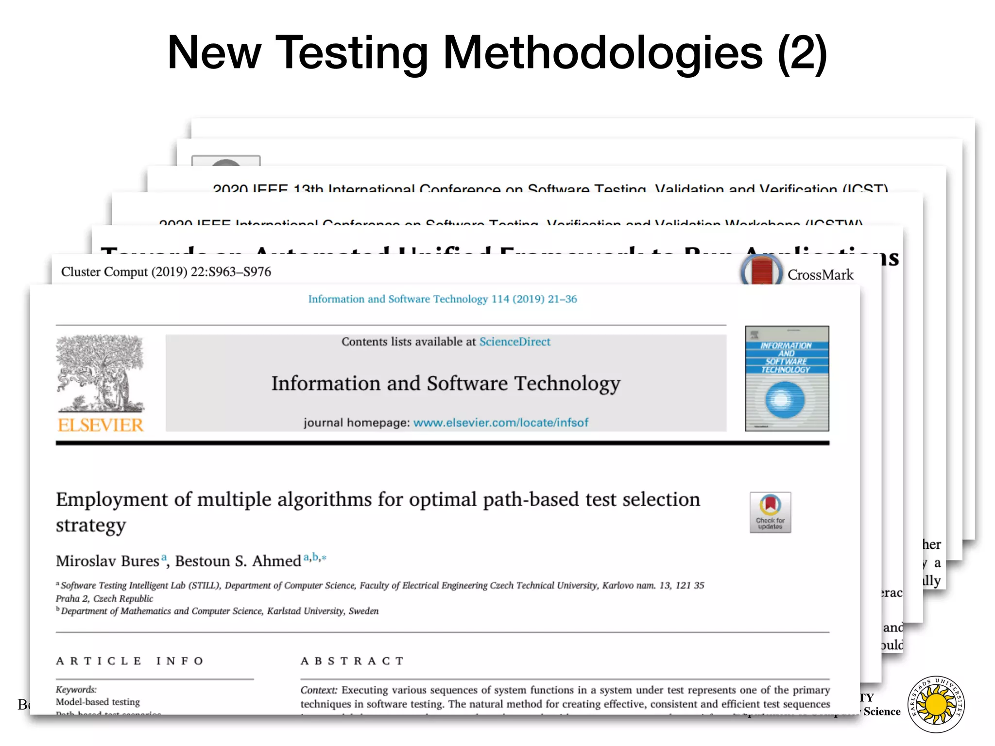 Computer Science
KARLSTAD UNIVERSITY
Department of Computer Science
Bestoun S. Ahmed, Ph.D.
New Testing Methodologies (2)
16
 