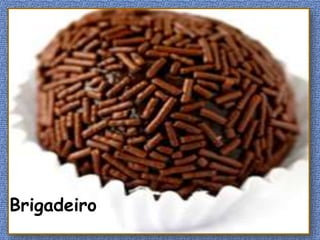 Brigadeiro
 