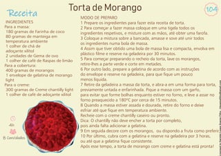 Receita
104
INGREDIENTES
Para a massa:
180 gramas de Farinha de coco
80 gramas de manteiga em
temperatura ambiente
1 colher de chá de
adoçante xilitol
2 unidades de Gema de ovo
1 colher de café de Raspas de limão
Para a cobertura:
400 gramas de morangos
1 envelope de gelatina de morango
light
Para o creme:
300 gramas de Creme chantilly light
1 colher de café de adoçante xilitol
Torta de Morango
MODO DE PREPARO
1 Prepare os ingredientes para fazer esta receita de torta.
2 Para começar a fazer massa coloque em uma tigela todos os
ingredientes respetivos, e misture com as mãos, até obter uma farofa.
3 Coloque a mistura sobre a bancada, amasse e sove até unir todos
os ingredientes numa bola de massa.
4 Assim que tiver obtido uma bola de massa lisa e compacta, envolva em
plástico lme e reserve na geladeira por 30 minutos.
5 Para começar preparando o recheio da torta, lave os morangos,
retire-lhes a parte verde e corte em metades.
6 Por outro lado, prepare a gelatina de acordo com as instruções
do envelope e reserve na geladeira, para que que um pouco
menos líquida.
7 Retire da geladeira a massa da torta, e abra-a em uma forma para torta,
previamente untada e enfarinhada. Pique a massa com um garfo,
para evitar que forme bolhas enquanto estiver no forno, e leve a assar no
forno preaquecido a 180ºC por cerca de 15 minutos.
8 Quando a massa estiver assada e dourada, retire do forno e deixe
esfriar até que que em temperatura ambiente.
Recheie com o creme chantilly caseiro ou pronto.
Dica: O chantilly não deve encher a torta por completo,
pois ainda falta adicionar a gelatina.
9 Em seguida decore com os morangos, ou dispondo a fruta como preferir.
10 Por último, cubra com a gelatina e reserve na geladeira por 3 horas,
ou até que a gelatina que consistente.
Após esse tempo, a torta de morango com creme e gelatina está pronta!
4h
8 Convidados
 