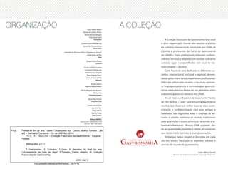 ORGANIZAÇÃO                                                                                 Carlos Alberto Tomelin
                                                                                                                                A COLEÇÃO
                                                                                      Regina Célia Linhares Hostins
                                                                                        Renato Buchele Rodrigues
                                                                                               Silvia Regina Cabral
                                                                                                            Organizadores                       A Coleção Fascículos da Gastronomia leva você
                                                                                   Elisabeth Juchem Machado Leal                            a uma viagem pelo mundo dos sabores e aromas
                                                                                      Regina Célia Linhares Hostins
                                                                                                           Revisão Textual                  da culinária internacional, conduzida por Chefs de
                                                        Laboratório de Processos Gráficos e Tratamento de Imagem                            Cozinha e professores do Curso de Gastronomia
                                                                                            Giorgio Gilwan da Silva                         da UNIVALI. Esses profissionais misturam conheci-
                                                                                                                     Design
                                                                                                                                            mentos, técnicas e segredos em receitas culinárias
                                                                                             Douglas Pereira Ferreira
                                                                                                                Ilustrações                 autorais, agora compartilhadas com você de ma-
                                                                                        Dilsonir José Martins Junior                        neira singular e atrativa.
                                                                                         Fernanda de Albuquerque                                Cada Fascículo será dedicado às diferentes co-
                                                                                          Guilherme Góss Zangelini
                                                                                             Marcos Roberto Ramos                           zinhas: internacional, nacional e regional, desven-
                                                                                           Simone da Rosa Curbello                          dadas pelas mãos desses experientes profissionais.
                                                                                                                 Editoração
                                                                                                                                            Além das sofisticadas receitas, o fascículo apresen-
                                                                                                       Ricardo Gallarza
                                                                                          Fotografia e Edição de Imagem                     ta linguagens, práticas e terminologias gastronô-
                                                                                  Vinícios Marques Pinto de Souza                           micas traduzidas na forma de um glossário, antes
                                                                                                    Max Yan Scoz
                                                                                                  Tratamento de Imagem                      acessíveis apenas ao universo dos Chefs.
                                                                                                Juliano Baby Amorim                             Nesse Fascículo Especial de lançamento “Festas
                                                                                                       Fotografia de Capa                   de Fim de Ano – Ceias” você encontrará autênticas
                                                                                                Janaina Lorenzi Tomio                       receitas que darão um brilho especial para come-
                                                                                                      João Abreu Dias
                                                                                                       Rhuan Willrich                       moração e confraternização com seus amigos e
                                                                                                      Roberta Pedrini                       familiares. São sugestões leves e criativas de en-
                                                                                                         Apoio e Produção
                                                                                                                                            tradas e saladas; releituras de receitas tradicionais
                                                                                                     Editora UNIVALI
                                                                                 Rua Uruguai, 458 – Caixa Postal 360 – Bl. 08               para guarnições e pratos principais; atraentes e sa-
                                                                                        88302-202 – Itajaí – Santa Catarina
                                                                                                                                            borosas sobremesas. Nossos Chefs sugerem, ain-
                                                                                                                                            da, as quantidades, medidas e tabela de conversão
 F426   Festas de fim de ano : ceias / Organizado por: Carlos Alberto Tomelin ...[et
        al.]. – Balneário Camboriú : Ed. da UNIVALI, 2010.                                                                                  que darão maior precisão às suas preparações.
             112 p. : il. ; 15x23 cm. – (Coleção Fascículos da Gastronomia ; Especial                                                           Embarque nessa viagem e descubra em cada
        Festas)
                                                                                                                                            um dos nossos fascículos os segredos, sabores e
            Bibliografia: p.111                                                                                                             aromas do mundo da gastronomia.
             1.Gastronomia. 2. Culinária. 3.Ceias. 4. Receitas de final de ano.
        I.Universidade do Vale do Itajaí. II.Tomelin, Carlos Alberto. III. Coleção                                                                                                                   Carlos Alberto Tomelin
        Fascículos da Gastronomia.                                                                                                                     Diretor do Centro de Ciências Sociais Aplicadas – Comunicação, Turismo e Lazer


                                                                            CDU: 641.5
                    Ficha catalográfica elaborada por Marli Machado – CRB 14/785
 