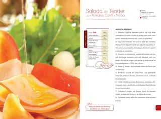 Salada de Tender                                                                    Média
                                                                                            Preparo: 35 minutos
                                                                                         ( + tempo de marinada )

        com Tomates                       Confit e Melão                                    Cozimento: 35 minutos
                                                                                            4 Porções
        Chefs Cláudia Alessandra Poffo & Vilmar Vitório Dolzan




                                                       MODO DE PREPARO
               Tender                   250 g          1. Misture o açúcar mascavo com o sal e as ervas




INGREDIENTES
               Açúcar Mascavo           40 g           aromáticas picadas e cubra o tender com esse com-
               Açúcar                   20 g           posto, deixando marinar por 1 hora na geladeira.
               Buquê de Ervas
               Aromáticas                              2. Faça uma imersão em cruz na pele dos tomates,
                                        1 un.
               (tominho, louro,
               alecrin e sálvia)                       mergulhe em água fervente por alguns segundos, re-
               Tomates                  4 un.          tire com a escumadeira, descasque, divida em quatro
               Melão                    1un.
                                                       e elimine as sementes.
               Azeite de Oliva
                                       100 ml          3. Arrume os tomates na assadeira forrada com pa-
               Extra Virgem
               Folhas de Rúcula
                                        8 un.          pel manteiga, tempere com sal, salpique com um
               Hidropônica
                                                       pouco de açúcar, regue com azeite e deixe secar no
                                                       forno doméstico a 120ºC por 1 hora.
                                                       4. Retire o Tender da marinada e leve ao forno por
                                                       35 minutos.
                                                       5. Amarre-o e corte em fatias finas - que parecerão
                                                       fatias de presunto devido a maneira como o Tender
                                                       foi preparado.
                                                       6. Corte o melão ao meio, descarte as sementes, des-
                                                       casque e, com o auxilio de um boleador, faça bolinhas
                                                       ou corte em cubos.
                                                       7. Coloque o melão nos pratos, junte os tomates
                                                       confit, as fatias de Tender e as folhas de rúcula.
                                                       8. Tempere com o óleo do cozimento dos tomates
                                                       e sirva.
               Dica:
                Ofereça um vinho de uvas Chardonnay
                                                                                                                    17
                  da California ou da América do Sul
 