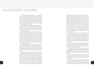 ALIMENTAÇÃO SAUDÁVEL
                A alimentação exerce papel importante na qualidade de              embutidos) sólida à temperatura ambiente. O consumo das gor-
           vida das pessoas, especialmente sobre o seu estado de saúde             duras saturadas deve ser moderado; pois consumidas em exces-
           física e mental. Para que a alimentação cumpra esse papel é             so podem ocasionar várias doenças crônicas não-transmissíveis
           necessária a presença equilibrada de todos os grupos alimen-            (obesidade, acidentes cerebrovasculares e câncer). A gordura
           tares, ou seja: carboidratos, proteínas, lipídios, vitaminas, fibras,   vegetal hidrogenada, também chamada gordura trans, é pre-
           minerais e água. Ingerir uma dieta adequada, com alimentos              judicial à saúde. O excesso dessa gordura aumenta o colesterol
           variados, possibilita a absorção de nutrientes e energia para o         ruim (LDL) e diminui o bom colesterol (HDL). A gordura vegetal
           bom funcionamento do organismo.                                         hidrogenada está presente em muitos alimentos processados.
                Os carboidratos, considerados a base da alimentação, re-                Nesse fascículo “Festas Fim de Ano – Ceias”, não se pode
           presentam 55% a 65% do valor energético total (VET) e são sub-          negar, os Chefs cometem e nos levam a cometer alguns “peca-
           divididos em carboidratos complexos (amidos), carboidratos              dinhos”, afinal, nos momentos de festa e de prazer não há como
           simples (açúcares simples ou livres) e fibras alimentares (celulo-      ignorar os Srs Bacon, Creme de Leite e Leite Condensado e ou-
           se, hemicelulose, pectina).                                             tros, que, são calóricos, sem dúvida, todavia podem ser consu-
                As fibras são carboidratos que o nosso organismo não con-          midos na versão light.
           segue utilizar como fonte de energia, porém possuem funções                  As proteínas devem representar 10% a 15% do valor ener-
           importantes na regulação intestinal (constipação, diverticulite,        gético total (VET) da alimentação e são componentes dos ali-
           síndrome do intestino irritável), no controle de peso, na redução       mentos de origem vegetal e animal. São formadas a partir de
           da concentração do colesterol e glicose sanguínea e na prote-           aminoácidos, substâncias importantes e envolvidas em prati-
           ção contra câncer de cólon. Alimentos ricos em fibras são baixos        camente todas as funções bioquímicas e fisiológicas do orga-
           em calorias. As principais fontes de fibras são os alimentos ve-        nismo humano. As fontes alimentares mais importantes são as
           getais como grãos, tubérculos e raízes, frutas, legumes, verdu-         carnes em geral, os ovos e as leguminosas (feijões, lentilha, soja,
           ras, e leguminosas. Lembrem-se: Nenhum alimento de origem               grão-de-bico).
           animal contém fibra alimentar.                                               As vitaminas e sais minerais, representadas pelo grupo das
                As receitas apresentadas nesse fascículo primam pela pre-          frutas, verduras e legumes possuem função reguladora, partici-
           sença significativa desse grupo alimentar, notadamente os le-           pam da liberação de energia, bem como da formação de hemo-
           gumes, verduras, leguminosas e grãos, presentes, tanto nas en-          globina, da estrutura óssea e dos dentes.
           tradas e saladas, como nos pratos principais. Você pode associar             Considerando que o organismo é formado por 60% de
           o requinte e sabor da gastronomia às práticas de alimentação            água, é indispensável o consumo de líquidos diariamente. A
           saudável.                                                               água desempenha importantes funções no organismo como:
                As gorduras (ou lipídios) representam 15% a 30% do VET             regulação da temperatura, digestão e absorção e transporte de
           da alimentação e incluem uma mistura de substâncias com alta            líquidos.
           concentração de energia (óleos e gorduras), que compõem, em                  Além de a alimentação fornecer os nutrientes necessários
           diferentes concentrações e tipos, alimentos de origem vegetal           a manutenção do organismo saudável, certos alimentos pos-
           (óleos) e animal (carne, aves, peixes). As gorduras são divididas       suem substâncias bioativas, também conhecidas como “alimen-
           em dois grupos: as gorduras insaturadas ( - 3, -6 e -9), lí-            tos funcionais”.
           quida a temperatura ambiente, essenciais na manutenção do                    A Figura 1 apresenta a variedade de alimentos que deve-
           sistema nervoso central e encontradas em maior proporção                mos consumir por dia para obtenção dos nutrientes necessários
102        nos óleos vegetais e pescados, e as gorduras saturadas pre-             a manutenção das funções vitais. A pirâmide alimentar adap-           103
           sente em alimentos de origem animal (maionese, nata, bacon,             tada à população brasileira por Philippi (2006, p. 42), ilustra os
 