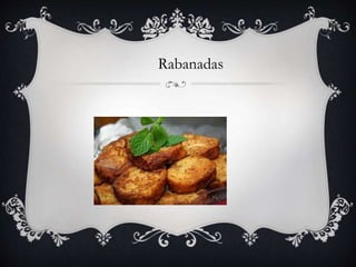 Rabanadas 
 