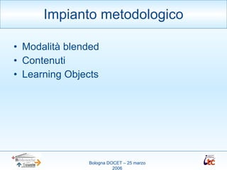 Modalità blended Contenuti Learning Objects Impianto metodologico 