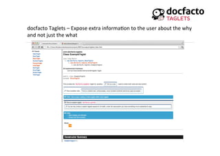 docfacto	
  Taglets	
  –	
  Expose	
  extra	
  informa<on	
  to	
  the	
  user	
  about	
  the	
  why	
  
and	
  not	
  just	
  the	
  what	
  
 