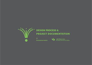 project documenta
design process &
tion
by
Shashidhar mangu
 