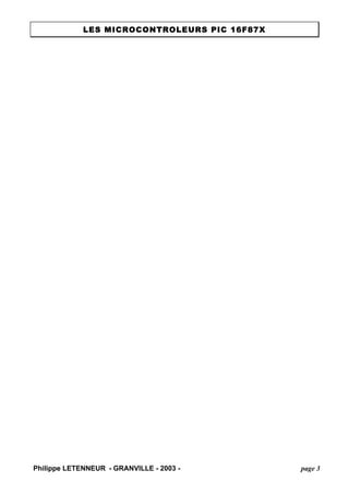 LES MICROCONTROLEURS PIC 16F87X 
Philippe LETENNEUR - GRANVILLE - 2003 - page 3 
 