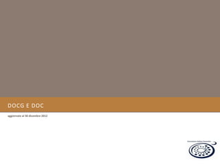 DOCG E DOC
aggiornate al 30 dicembre 2012
 