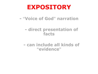 EXPOSITORY
- “Voice of God” narration

  - direct presentation of
           facts

 - can include all kinds of
       “evidence”
 