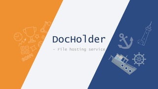 DocHolder
- File hosting service
 