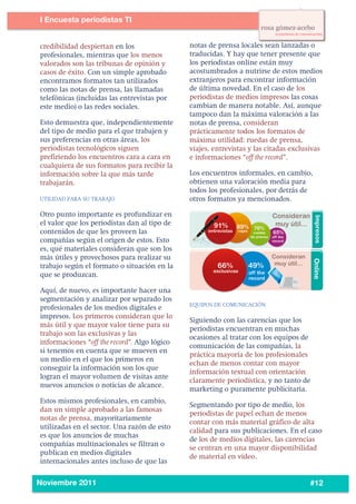 4
3




           I Encuesta periodistas TI
    	
  

           credibilidad despiertan en los                notas de prensa locales sean lanzadas o
           profesionales, mientras que los menos         traducidas. Y hay que tener presente que
           valorados son las tribunas de opinión y       los periodistas online están muy
           casos de éxito. Con un simple aprobado        acostumbrados a nutrirse de estos medios
           encontramos formatos tan utilizados           extranjeros para encontrar información
           como las notas de prensa, las llamadas        de última novedad. En el caso de los
           telefónicas (incluidas las entrevistas por    periodistas de medios impresos las cosas
           este medio) o las redes sociales.             cambian de manera notable. Así, aunque
                                                         tampoco dan la máxima valoración a las
           Esto demuestra que, independientemente        notas de prensa, consideran
           del tipo de medio para el que trabajen y      prácticamente todos los formatos de
           sus preferencias en otras áreas, los          máxima utilidad: ruedas de prensa,
           periodistas tecnológicos siguen               viajes, entrevistas y las citadas exclusivas
           prefiriendo los encuentros cara a cara en     e informaciones “off the record”.
           cualquiera de sus formatos para recibir la
           información sobre la que más tarde            Los encuentros informales, en cambio,
           trabajarán.                                   obtienen una valoración media para
                                                         todos los profesionales, por detrás de
           UTILIDAD PARA SU TRABAJO                      otros formatos ya mencionados.

           Otro punto importante es profundizar en
           el valor que los periodistas dan al tipo de
           contenidos de que les proveen las
           compañías según el origen de estos. Esto
           es, qué materiales consideran que son los
           más útiles y provechosos para realizar su
           trabajo según el formato o situación en la
           que se produzcan.

           Aquí, de nuevo, es importante hacer una
           segmentación y analizar por separado los
                                                         EQUIPOS DE COMUNICACIÓN
           profesionales de los medios digitales e
           impresos. Los primeros consideran que lo
                                                         Siguiendo con las carencias que los
           más útil y que mayor valor tiene para su
                                                         periodistas encuentran en muchas
           trabajo son las exclusivas y las
                                                         ocasiones al tratar con los equipos de
           informaciones “off the record”. Algo lógico
                                                         comunicación de las compañías, la
           si tenemos en cuenta que se mueven en
                                                         práctica mayoría de los profesionales
           un medio en el que los primeros en
                                                         echan de menos contar con mayor
           conseguir la información son los que
                                                         información textual con orientación
           logran el mayor volumen de visitas ante
                                                         claramente periodística, y no tanto de
           nuevos anuncios o noticias de alcance.
                                                         marketing o puramente publicitaria.
           Estos mismos profesionales, en cambio,
                                                         Segmentando por tipo de medio, los
           dan un simple aprobado a las famosas
                                                         periodistas de papel echan de menos
           notas de prensa, mayoritariamente
                                                         contar con más material gráfico de alta
           utilizadas en el sector. Una razón de esto
                                                         calidad para sus publicaciones. En el caso
           es que los anuncios de muchas
                                                         de los de medios digitales, las carencias
           compañías multinacionales se filtran o
                                                         se centran en una mayor disponibilidad
           publican en medios digitales
                                                         de material en vídeo.
           internacionales antes incluso de que las

    	
  
           Noviembre 2011                                                                       #12
 