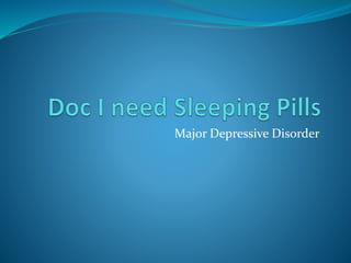 Major Depressive Disorder
 