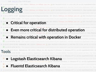 Resource Management
● Scheduling
● Task execution
● Auto scale
Tools
● Mesos
● Flynn
● Fleet
 