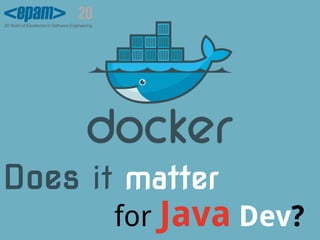 Does it matter
for Java Dev?
 