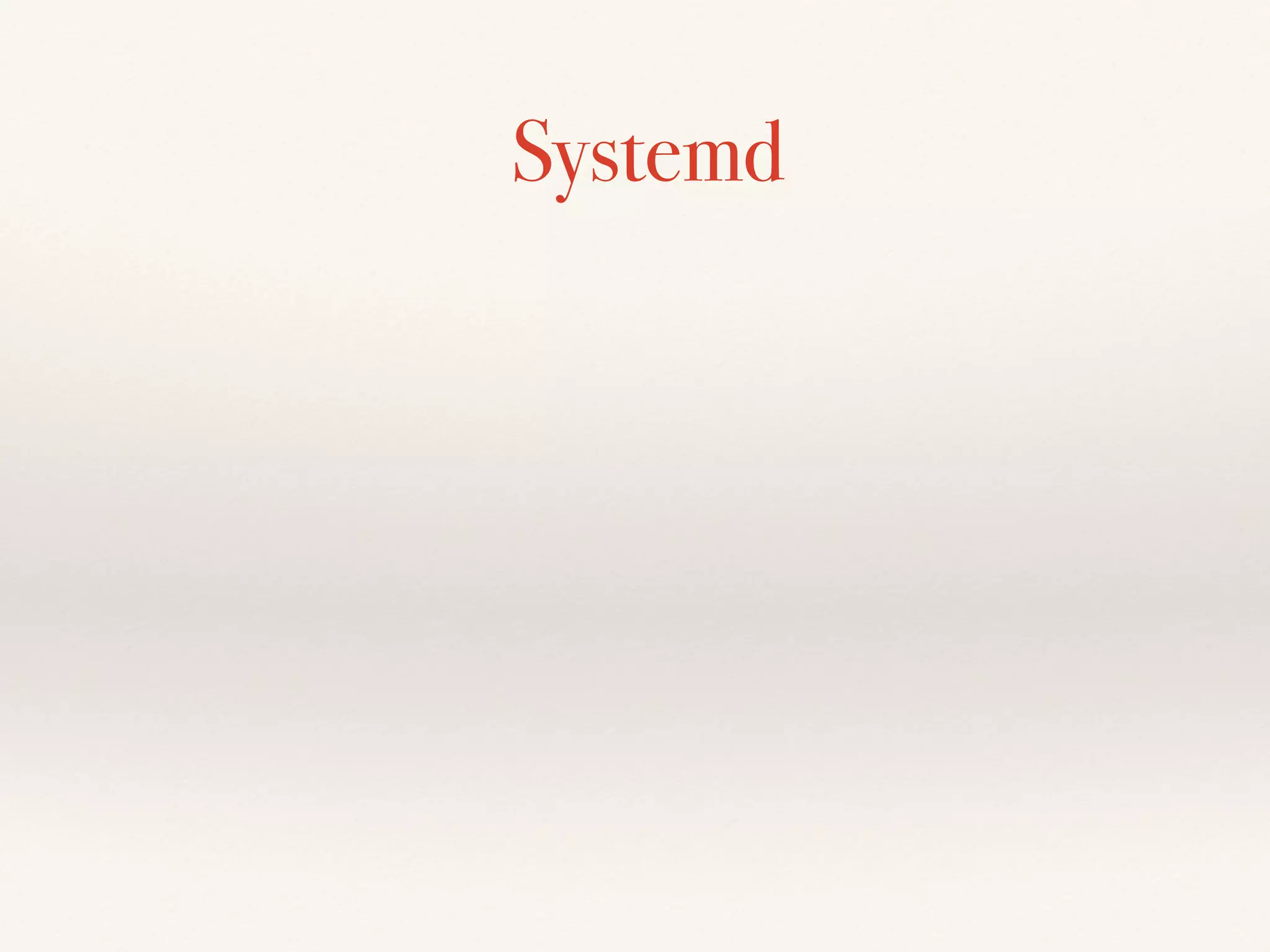 Systemd
 