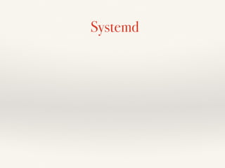 Systemd
 