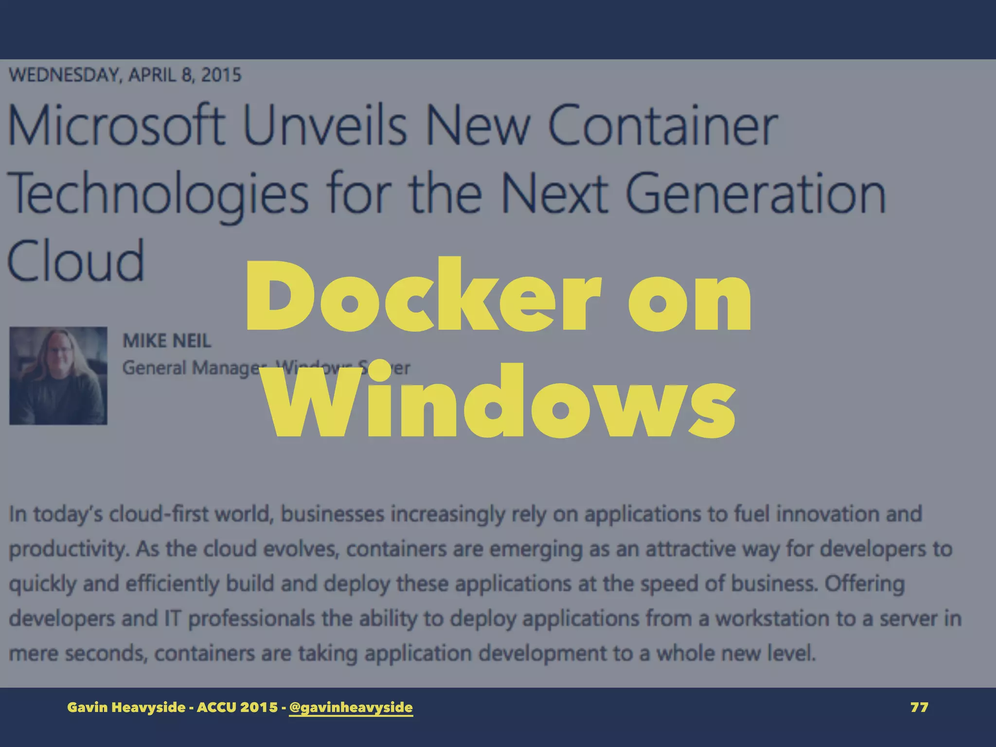 Docker on
Windows
Gavin Heavyside - ACCU 2015 - @gavinheavyside 77
 