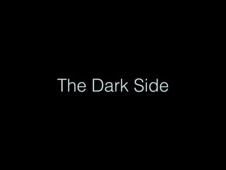 The Dark Side
 