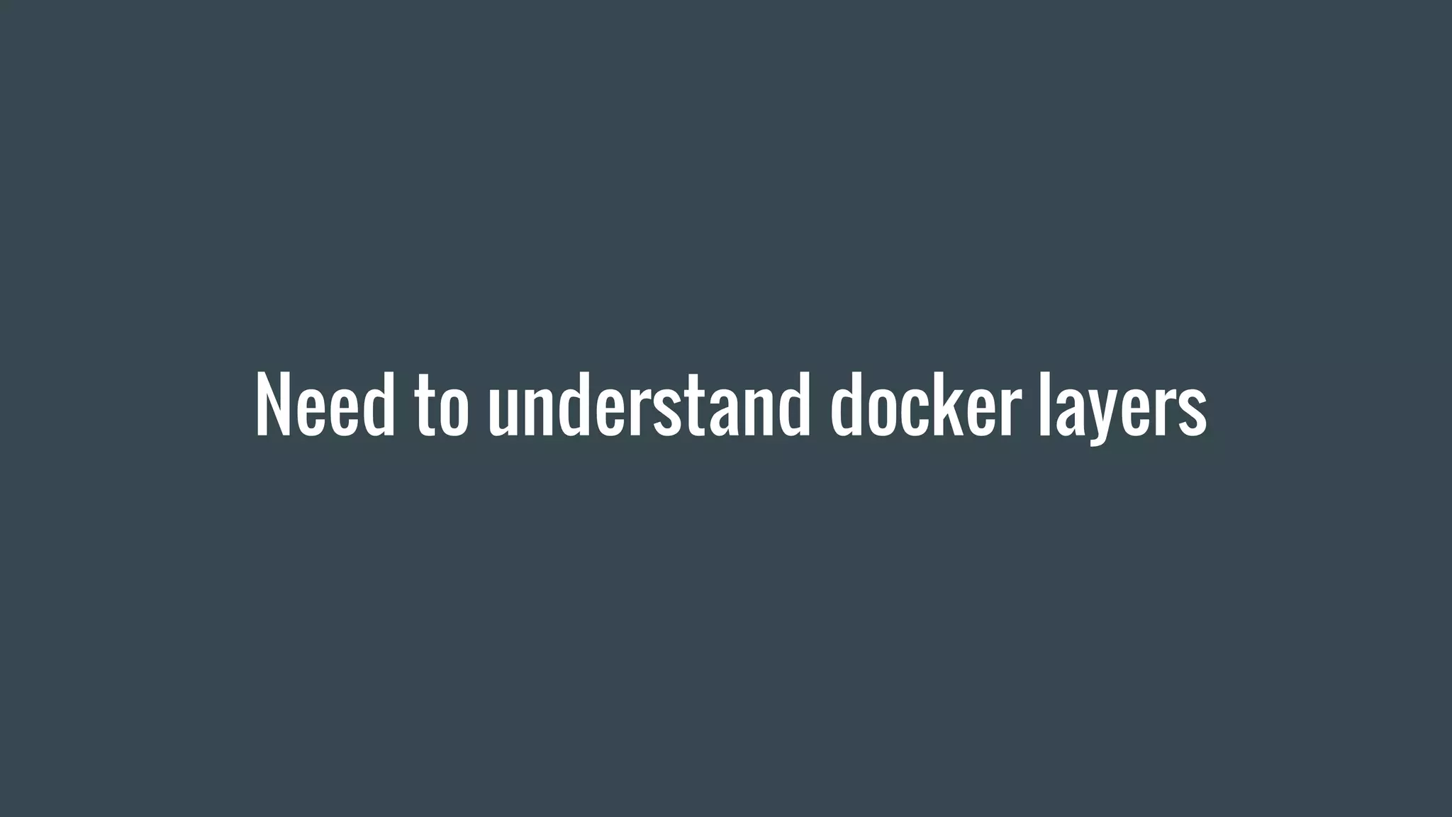 Need to understand docker layers
 
