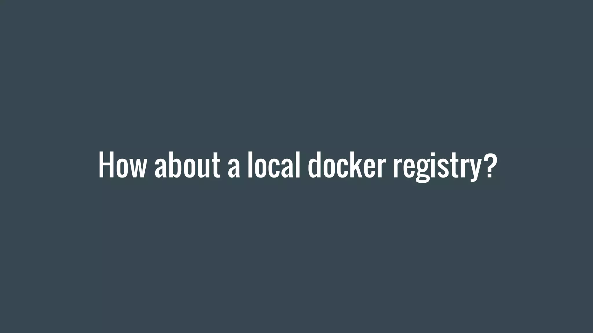 How about a local docker registry?
 