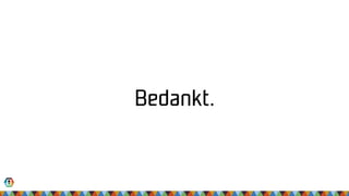 Bedankt.
 