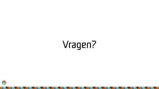 Vragen?
 