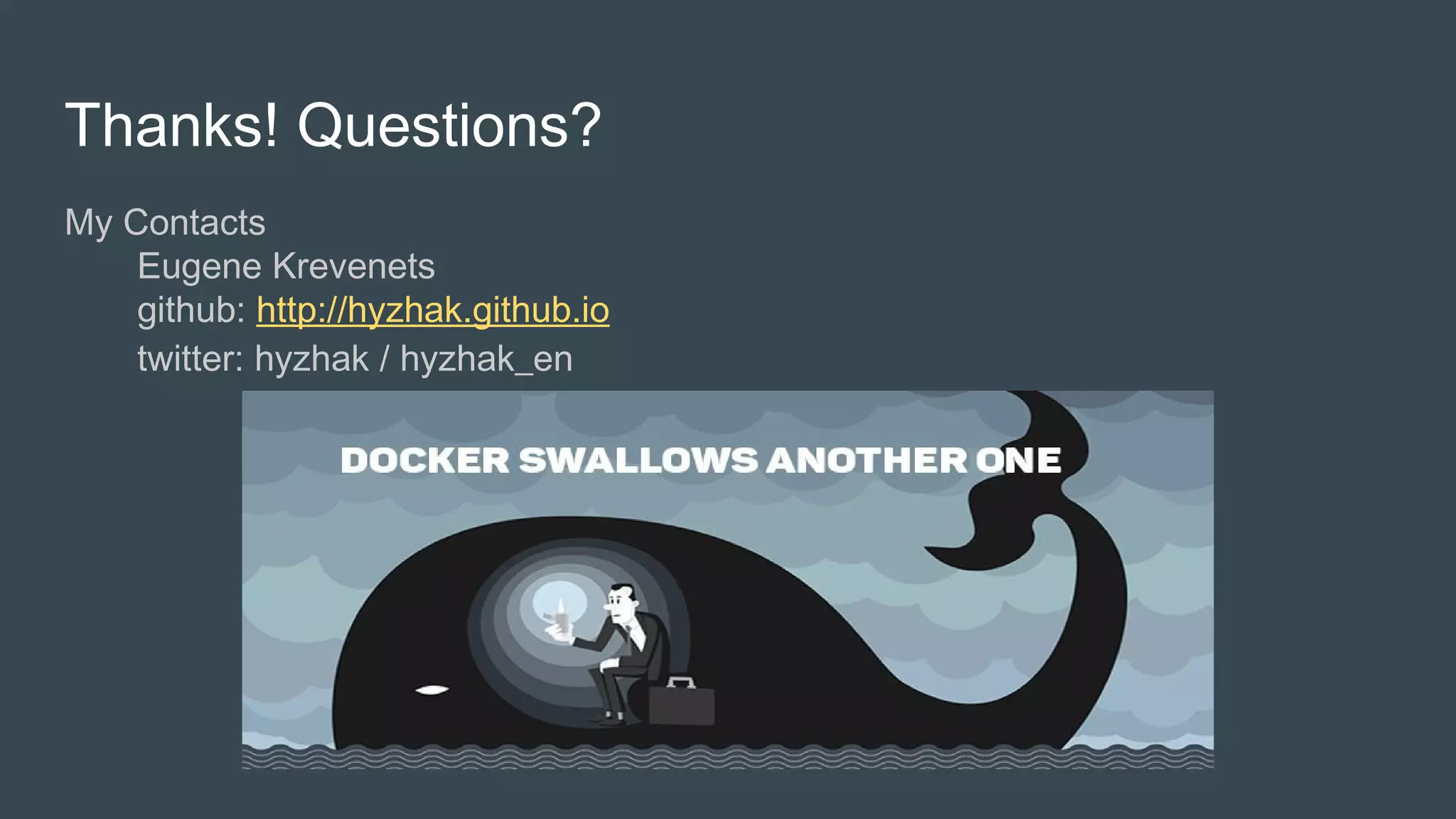 Thanks! Questions?
My Contacts
Eugene Krevenets
github: http://hyzhak.github.io
twitter: hyzhak / hyzhak_en
 