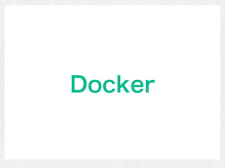 Docker
 
