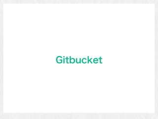 Gitbucket
 