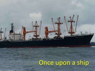 Once upon a ship
 